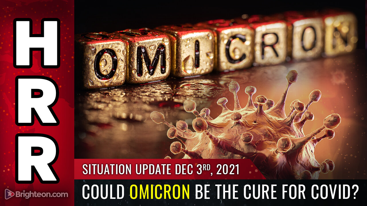 Situation Update, Dec 3, 2021 - Could OMICRON be the CURE for covid?