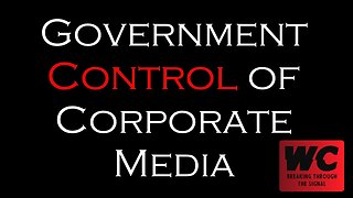 Government Control of Corporate Media