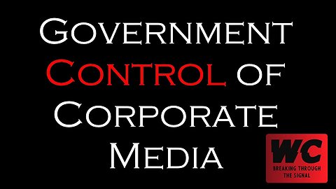 Government Control of Corporate Media