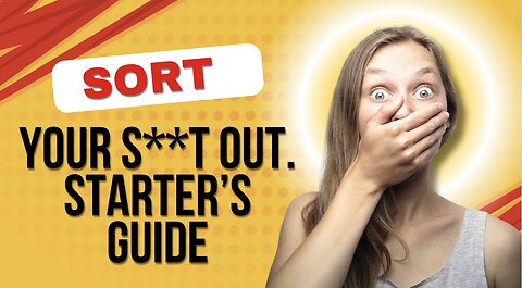 The Beginners Guide To Sorting S**t Out.