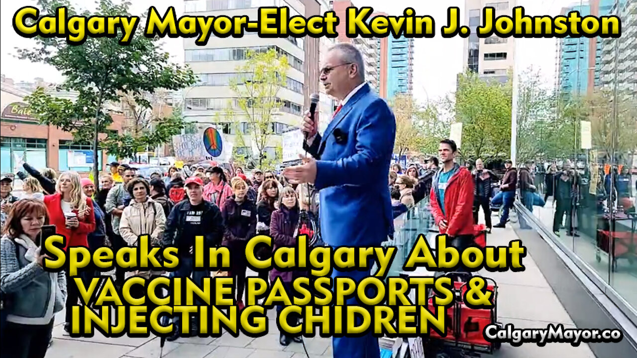 Kevin J Johnston Speaks About NO VACCINE PASSPORTS and NO JABS FOR KIDS in Calgary!