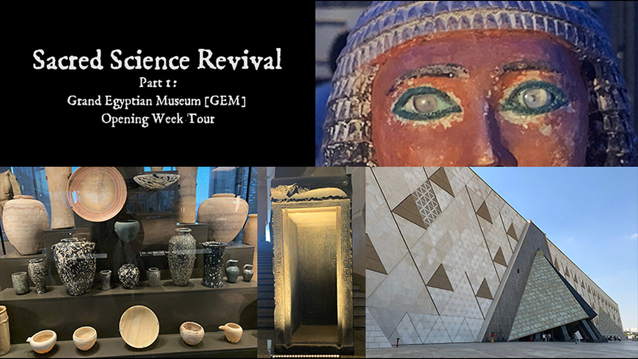 Sacred Science Revival 1: Grand Egyptian Museum [GEM] Opening Week Tour, Trevor Grassi