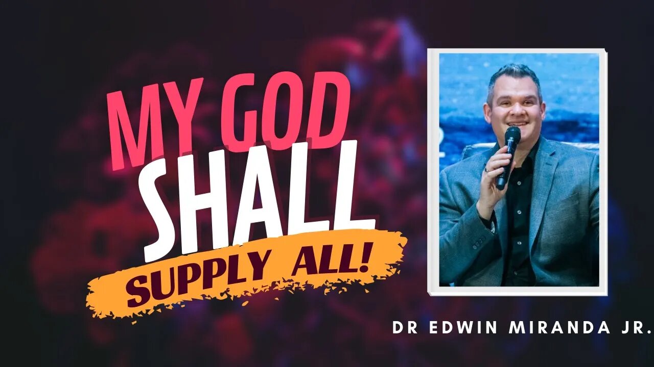 My God Shall Supply All! - Dr. Edwin Miranda Jr.