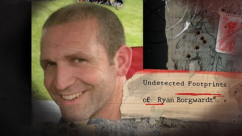 Undetected Footprints of Ryan Borgwardt ! Did He Fake His Death?