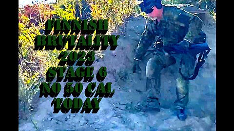 FINNISH BRUTALITY 2023 STAGE 6 NO 50 CAL TODAY