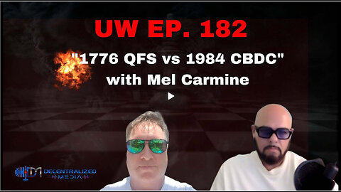 Unrestricted Warfare Ep. 182 | "1776 QFS vs 1984 CBDC" with Mel Carmine