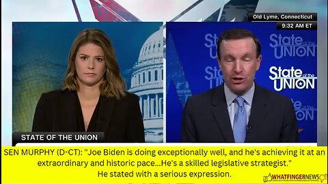 SEN MURPHY (D-CT): "Joe Biden is doing exceptionally well, and he's achieving it at an extraordinary