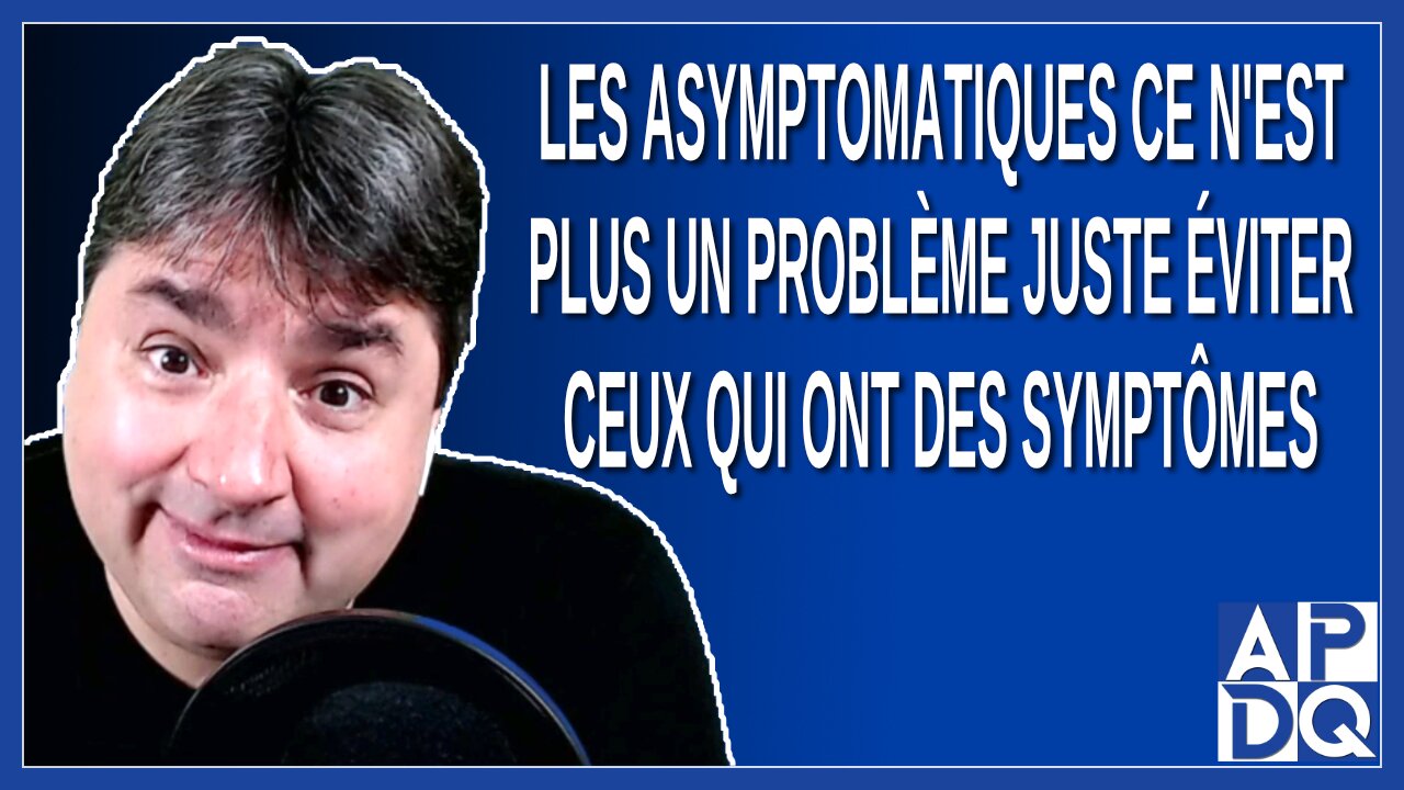 Les asymptômatiques ce n'est plus un problème juste éviter ceux qui ont des symptômes pour Pâques