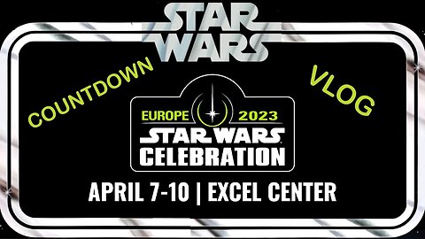 STAR WARS CELEBRATION COUNTDOWN VLOG PART 3