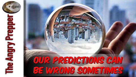 Our (Preppers) Prediction Can Be Wrong