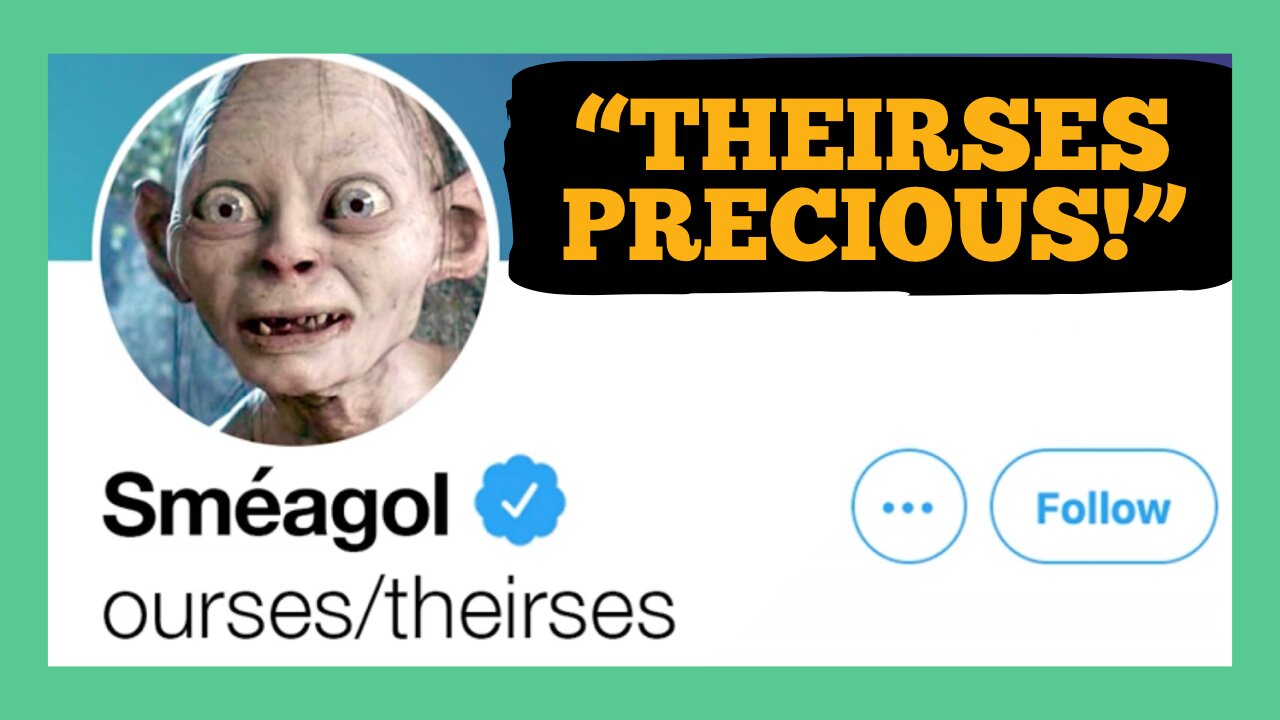 Sméagol Sets Pronouns To Ourses/Theirses