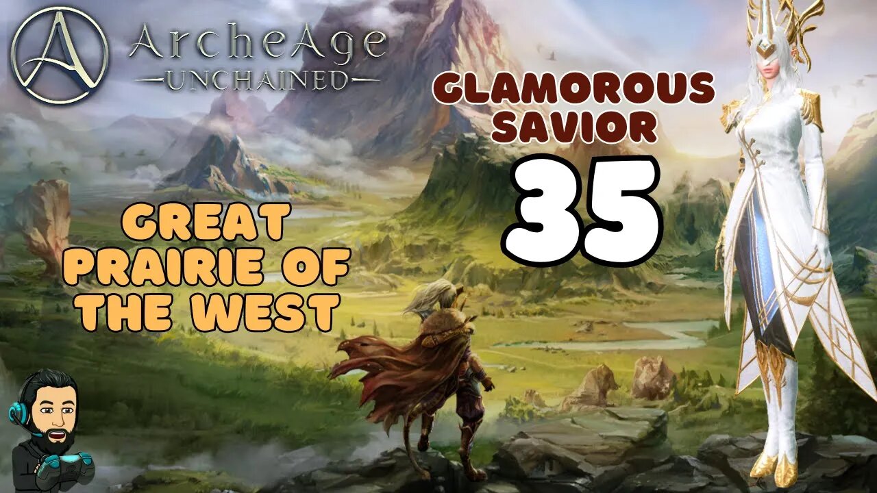 ARCHEAGE UNCHAINED Gameplay - Glamorous Savior - Great Prairie of the West - PART 35 (no commentary)