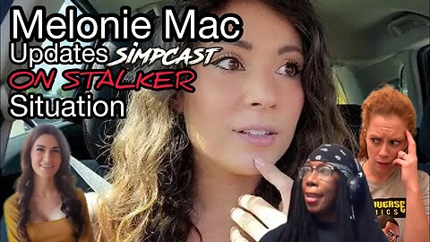 Melonie Mac Stalker Taking HER To Court? She Updates SimpCast, Chrissie Mayr, Tree of Logic, & Anna