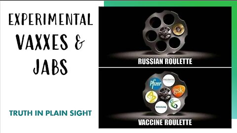 Experimental Vaxxes and Jabs - Truth in Plain Sight