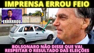 ERRROOOOUUUUU - Bolsonaro NÃO disse que vai respeitar o resultado da eleição