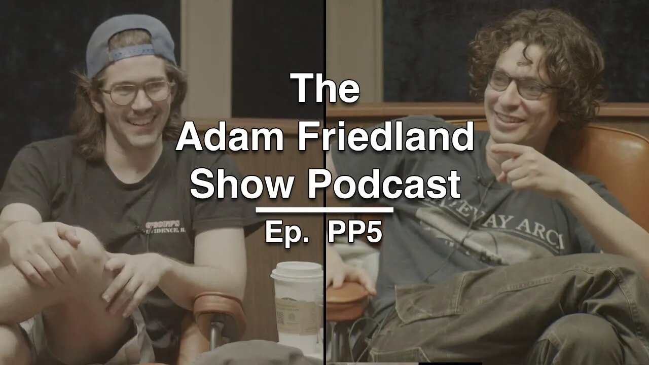 The Adam Friedland Show Podcast Ep. PP5 | Nick Mullen