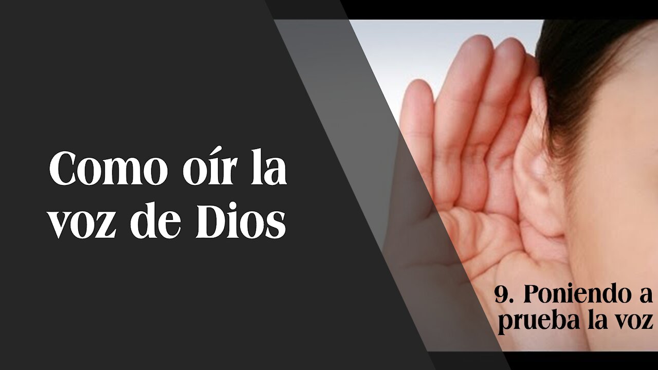Cómo escuchar la voz de Dios 9: poniendo a prueba la voz