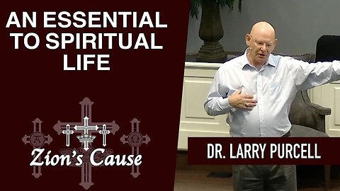 Dr. Larry Purcell - "An Essential To Spiritual Life"