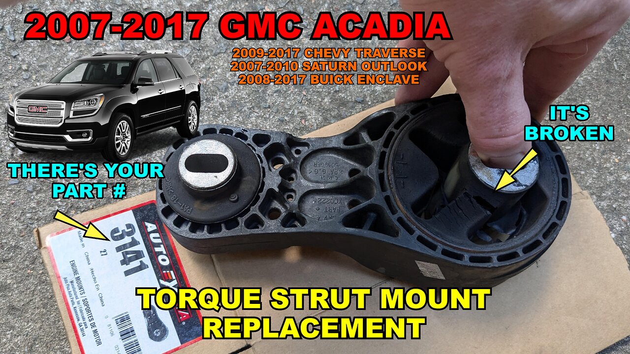 2007-2017 GMC Acadia Torque Strut Mount Replacement - Traverse, Enclave & Outlook As Well