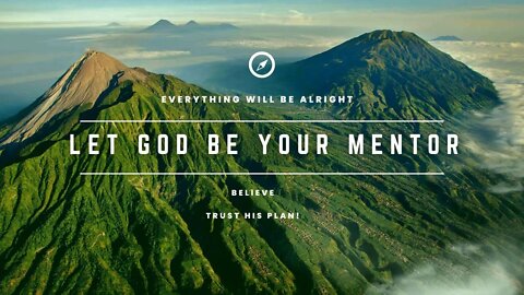 God is the best Mentor. Psalm 3:28