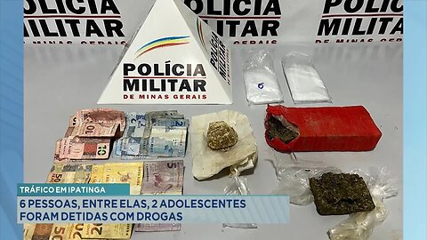 Tráfico em Ipatinga: 6 Pessoas, entre elas, 2 Adolescentes foram Detidas com Drogas.