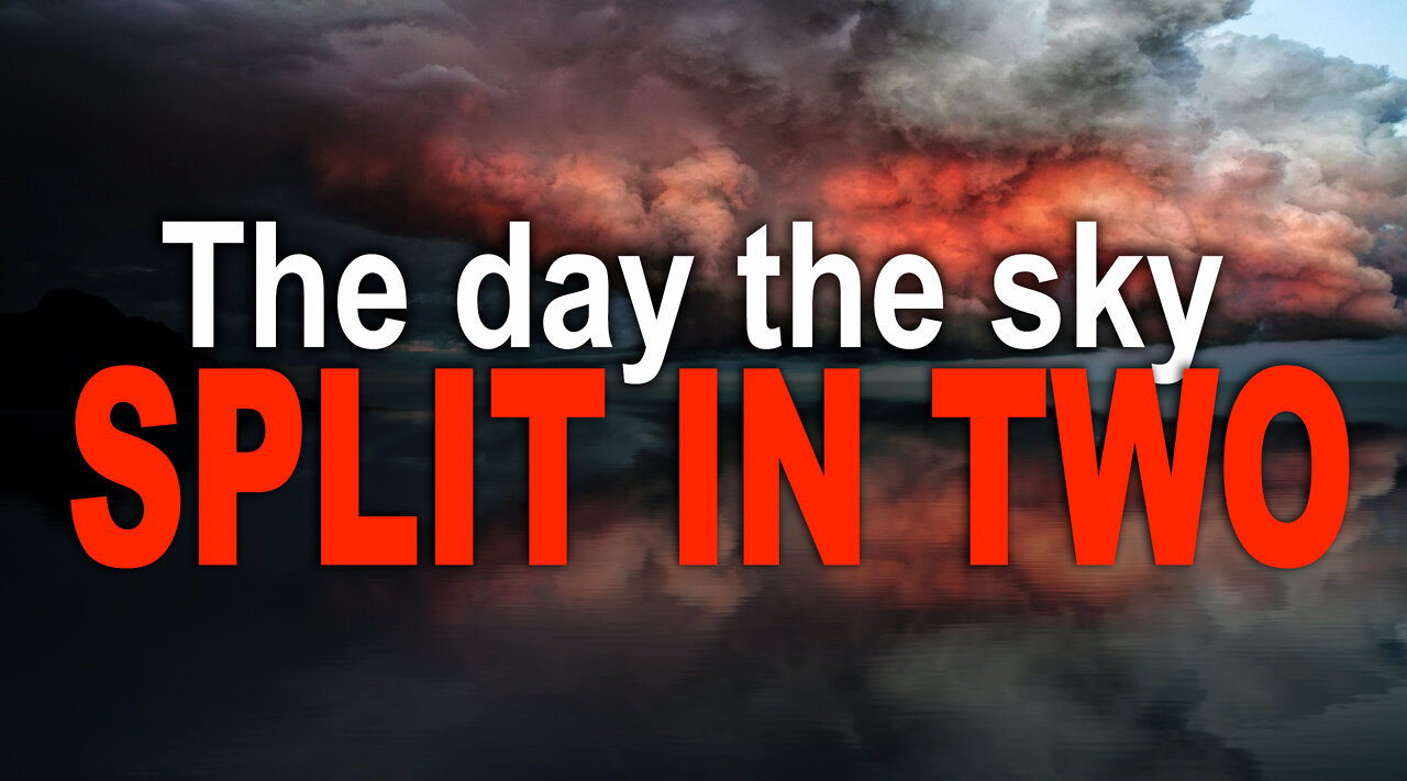 The Day the Sky Split in Two!