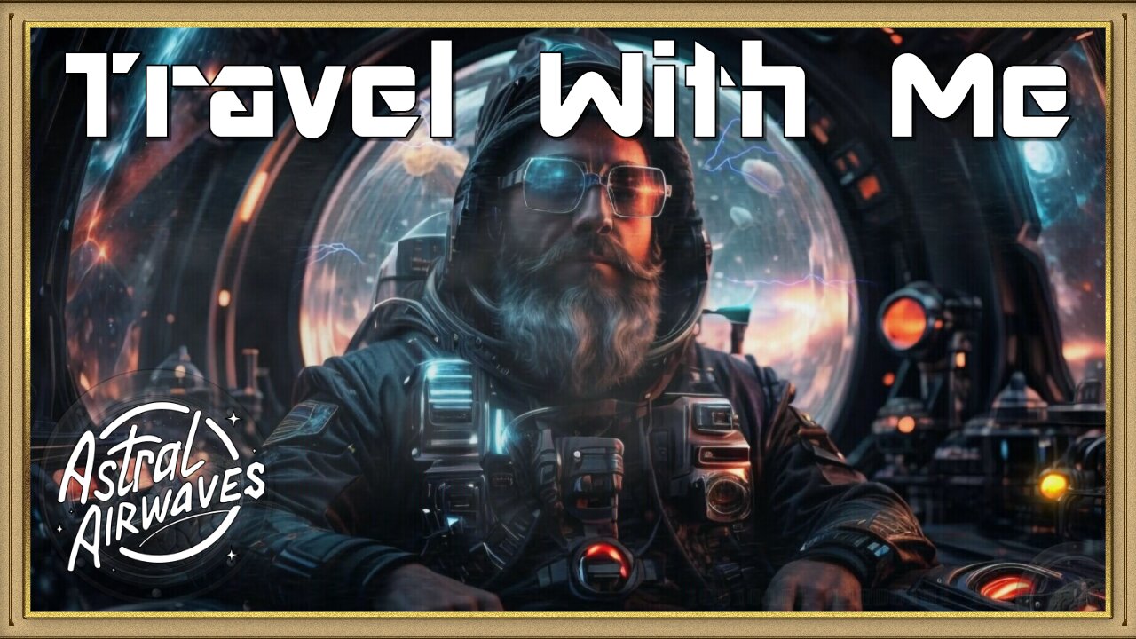 Astral Airwaves: Travel With Me