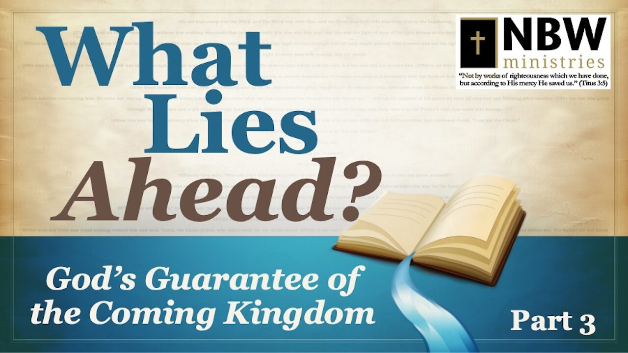 What Lies Ahead? Part 3 (God's Guarantee of the Coming Kingdom)