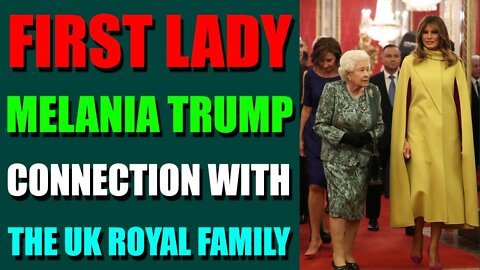 HOTTEST NEWS OF TODAY - FIRST LADY MELANIA TRUMP CONNECTION WITH THE UK ROYAL FAMILY