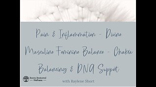 Pain & Inflammation - Divine Masculine Feminine Balance - Chakra Balancing & DNA Support