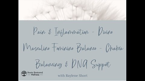 Pain & Inflammation - Divine Masculine Feminine Balance - Chakra Balancing & DNA Support