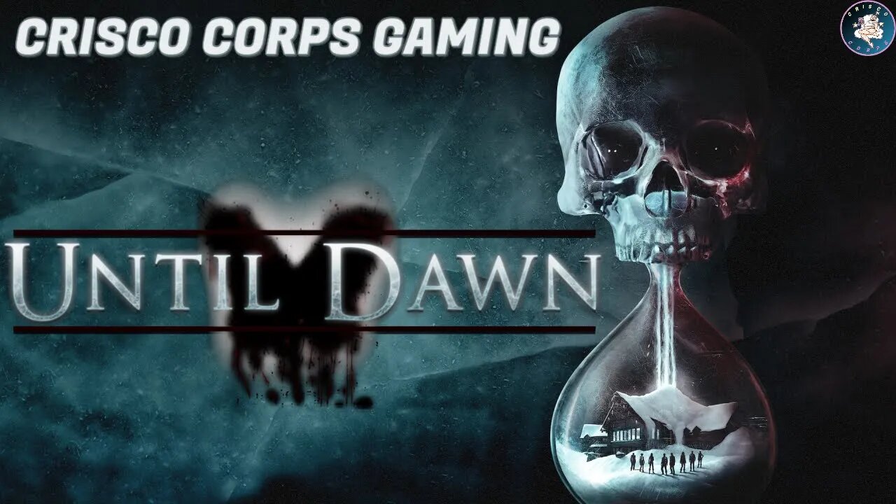 CRISCO CORPS GAMING #UntilDawn Horror Suspense