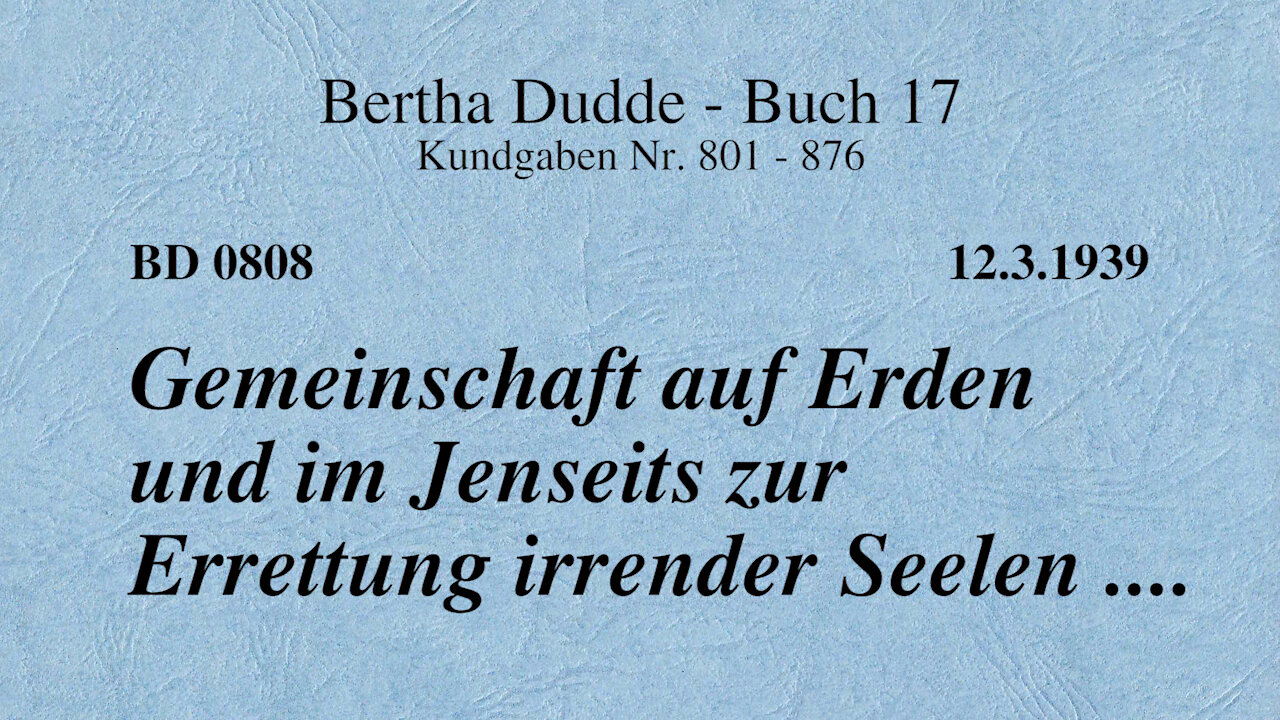 BD 0808 - GEMEINSCHAFT AUF ERDEN UND IM JENSEITS ZUR ERRETTUNG IRRENDER SEELEN ....