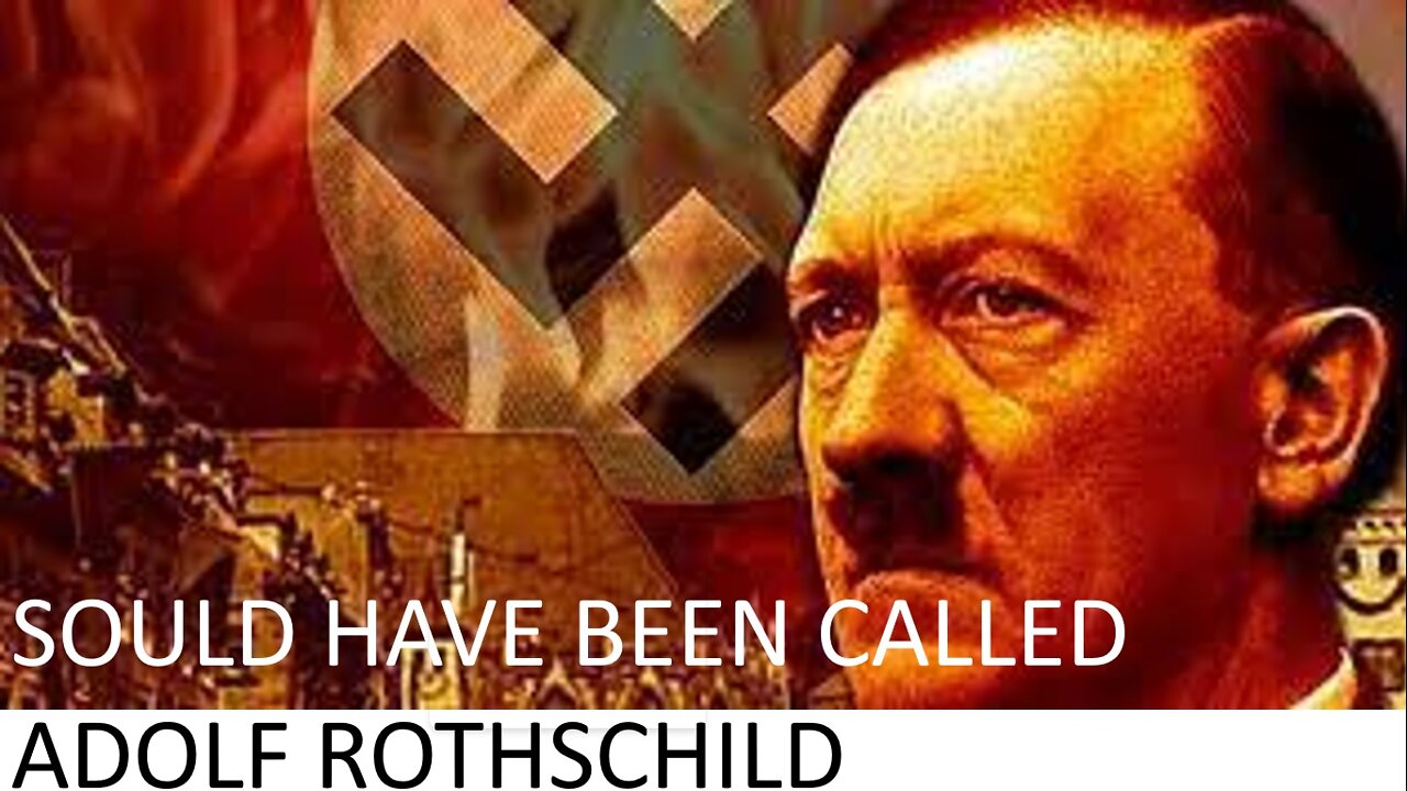 SHOULD HAVE BEEN CALLED ADOLF ROTHSCHILD