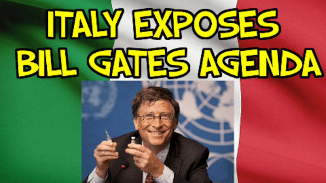 ITALY EXPOSES BILL GATES AGENDA=