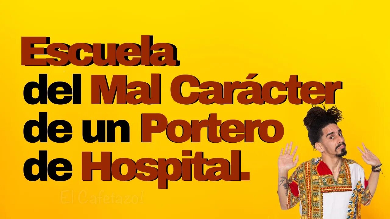 Escuela del Mal Carácter de un Portero de Hospital.