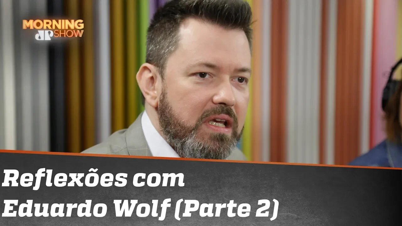 Reflexões com Eduardo Wolf, pesquisador em política e mídia (PARTE 2)