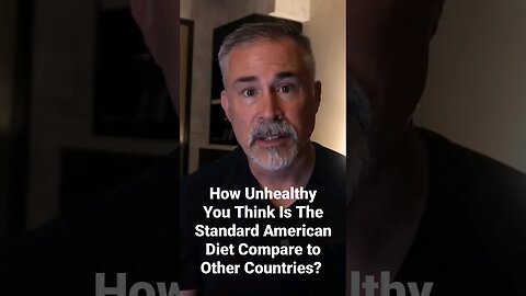 How Unhealthy You Think Is the Standard American Diet Compare to Other Countries?