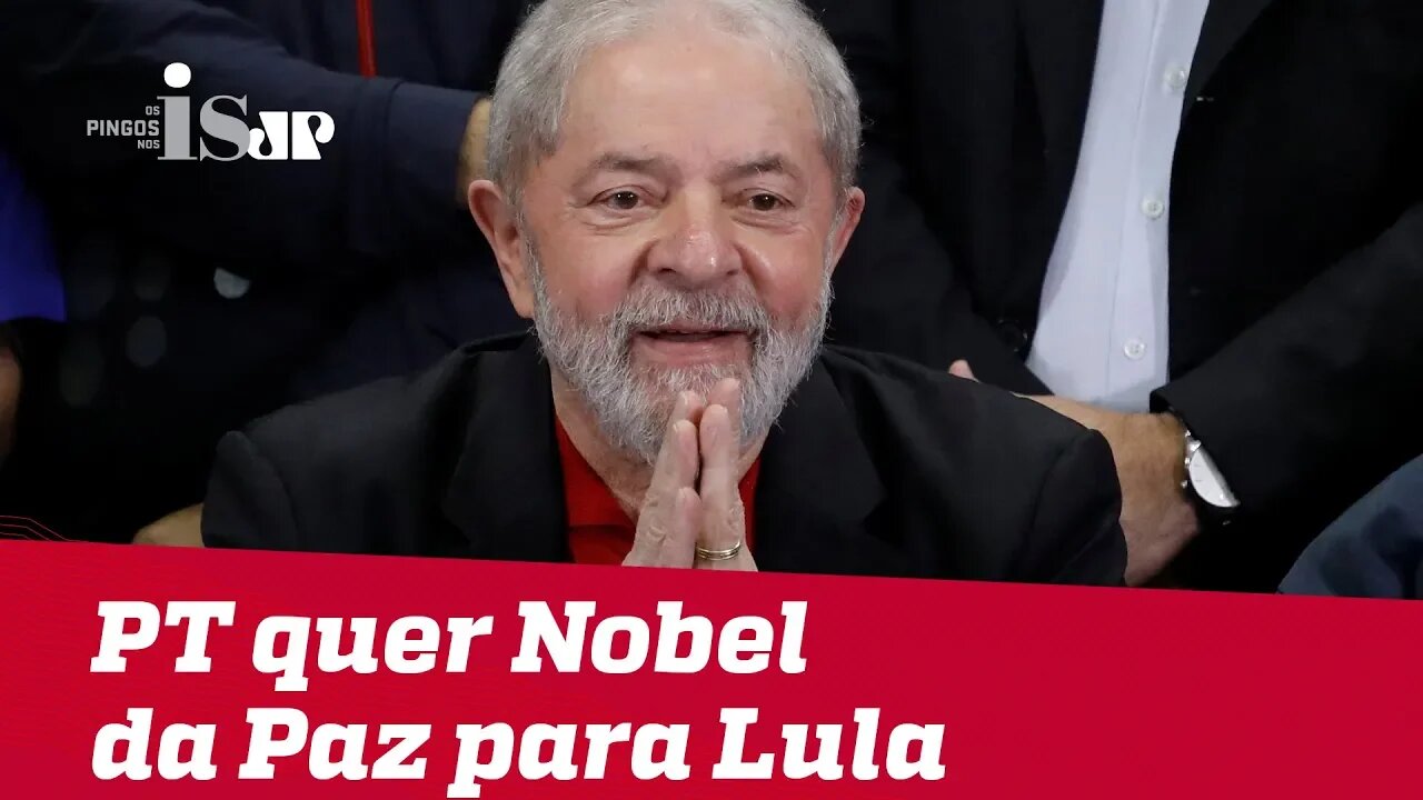 PT quer Nobel da Paz para Lula