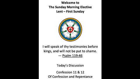 22-03-06 Sunday Elective - Lent 1 - Augsburg Confession XI & XII