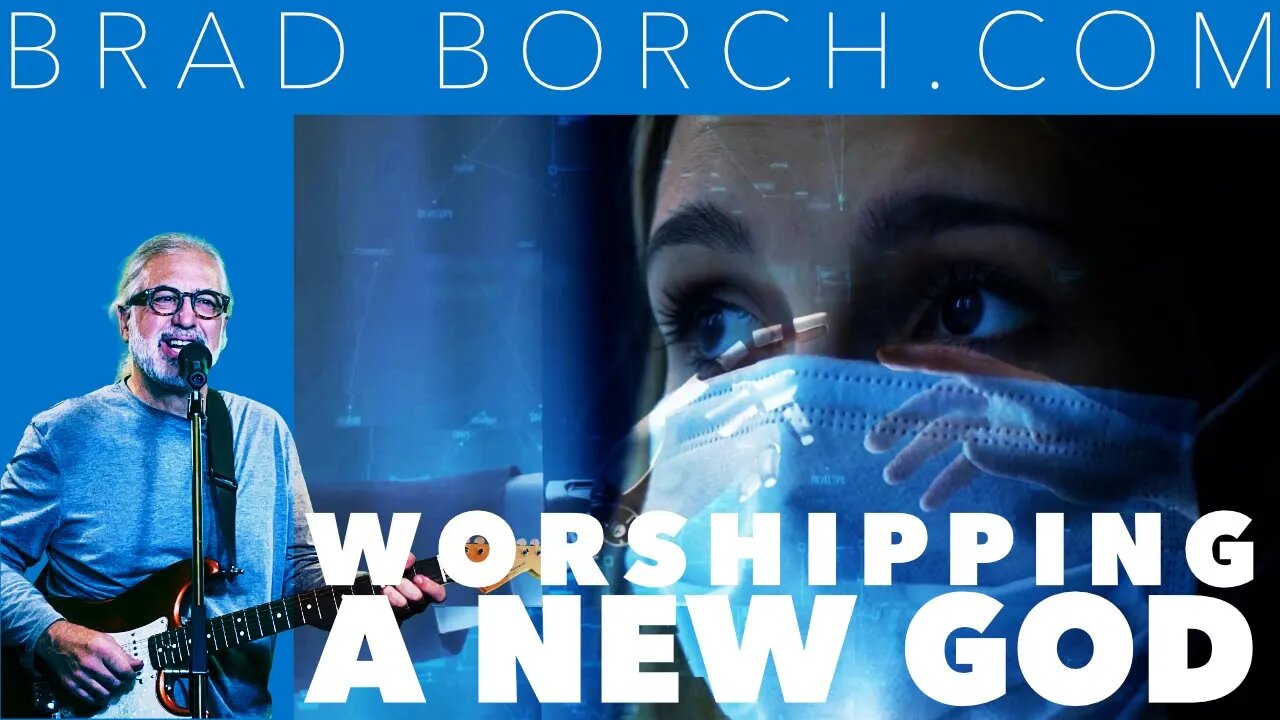 Vaccine Mandate Protest Song — Brad Borch — Worshipping A New God (Official Video No Lyrics)