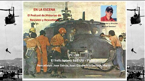 PC-01 Helicoptero UH - Parte 3 - Rescatistas Jose Garcia, Juan Garwacki y Enrique Martin