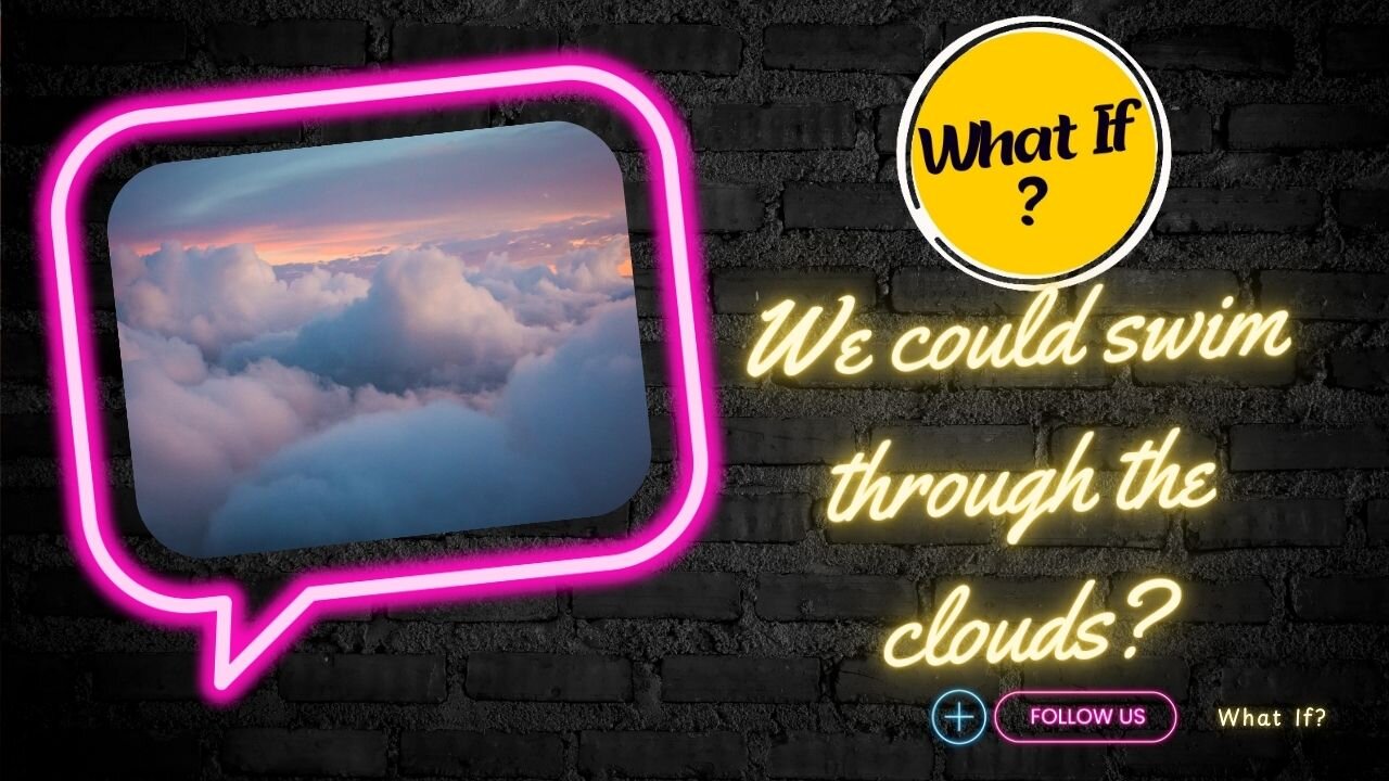 What if we could swim through the clouds?