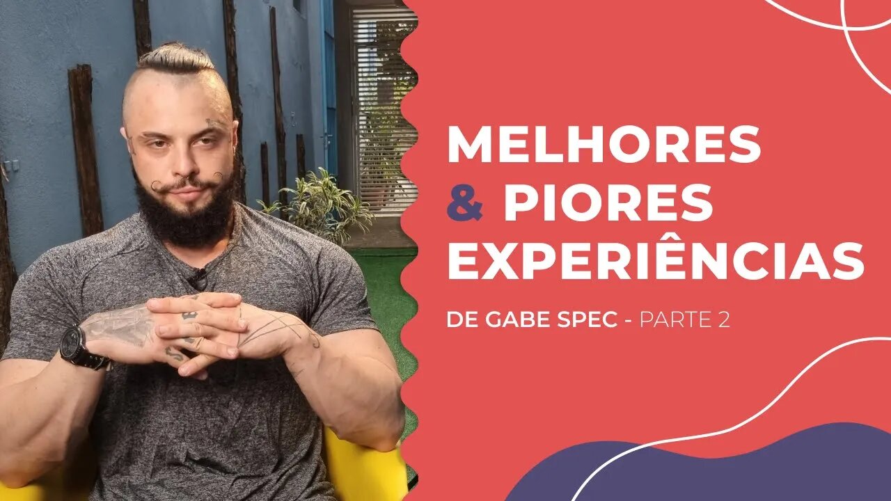 Melhores e piores experiências com Gabe Spec Parte 2