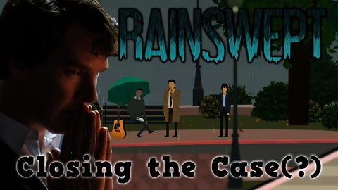 Rainswept - Closing the Case(?)