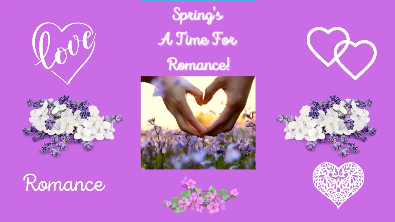 Spring's A Time For Romance!