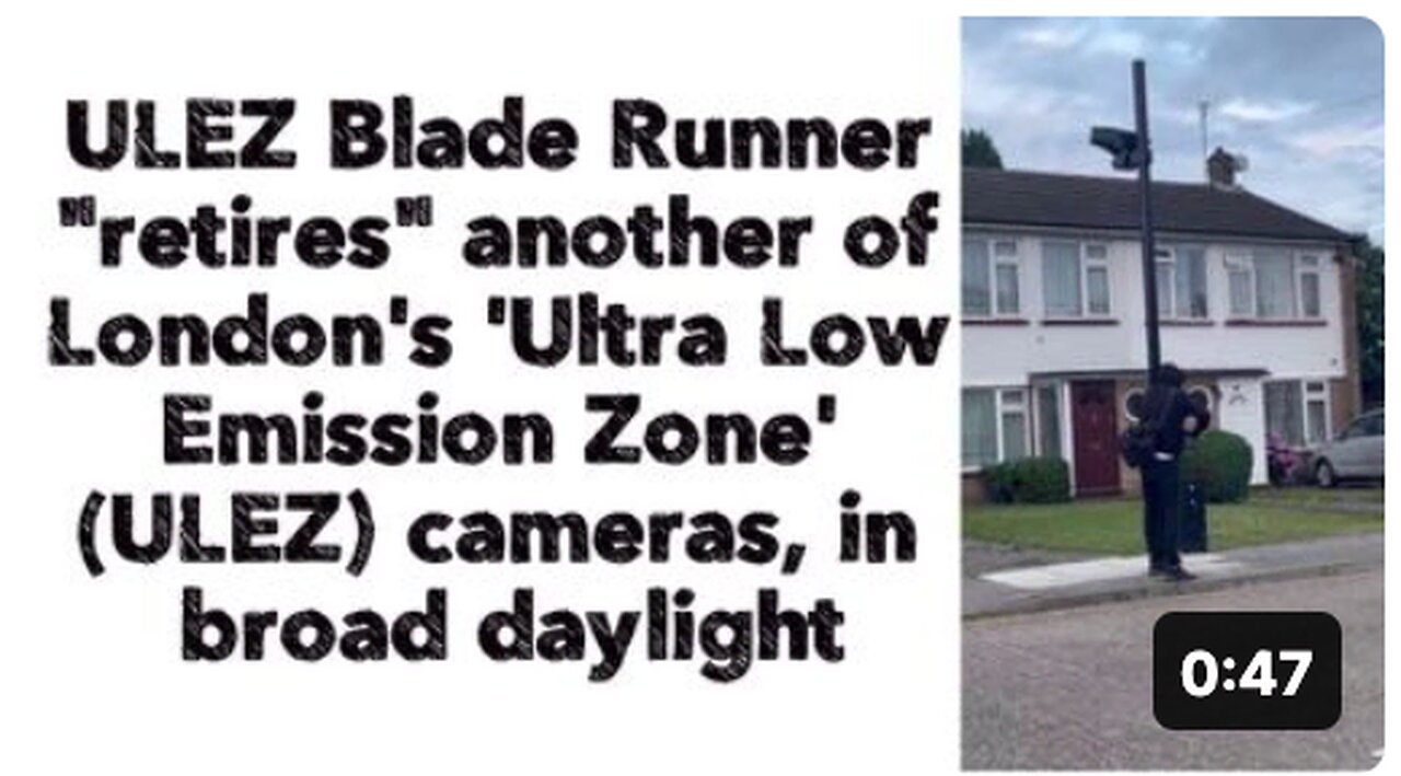 ULEZ Blade Runner "retires" another of London's 'Ultra Low Emission Zone' (ULEZ) cameras