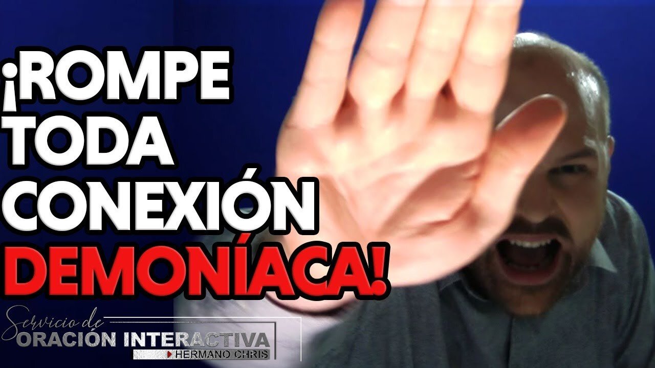 ¡ROMPE TODA CONEXIÓN DEMONÍACA! | Poderosa oración de liberación