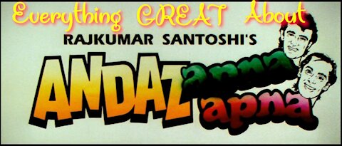 Everything GREAT about Andaz Apna Apna!