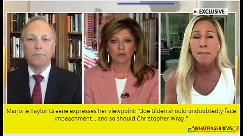 Marjorie Taylor Greene expresses her viewpoint: "Joe Biden should undoubtedly face